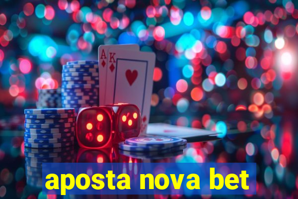 aposta nova bet