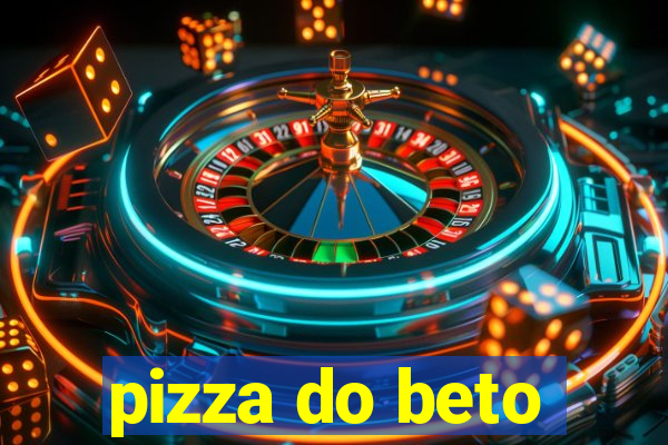 pizza do beto