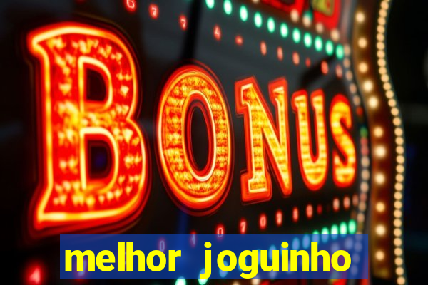 melhor joguinho para ganhar dinheiro