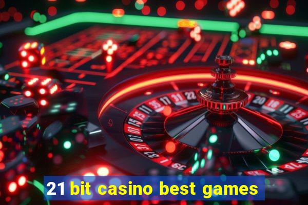 21 bit casino best games