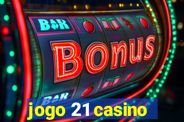 jogo 21 casino