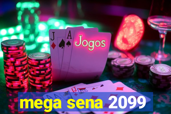 mega sena 2099