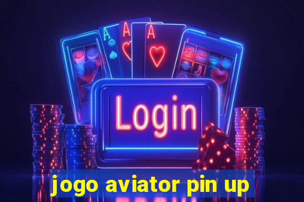 jogo aviator pin up