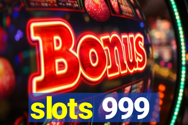 slots 999