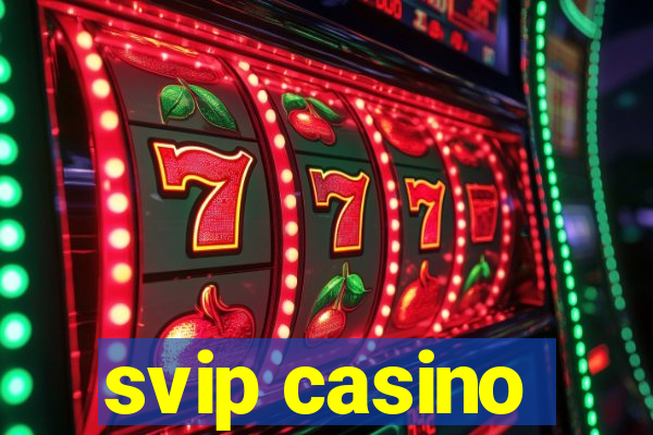 svip casino