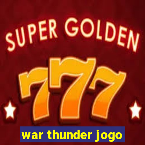 war thunder jogo