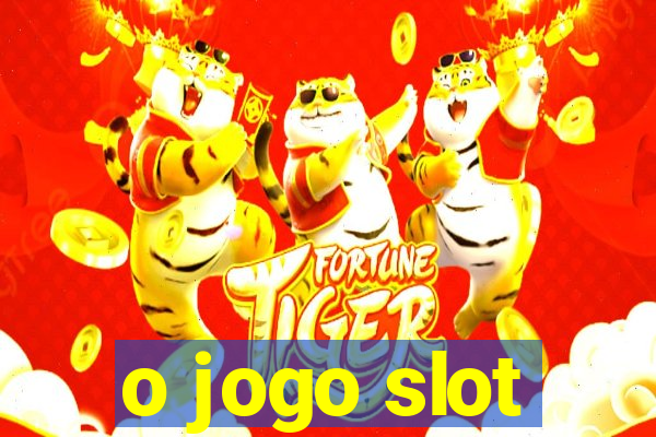 o jogo slot