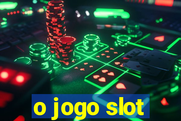 o jogo slot