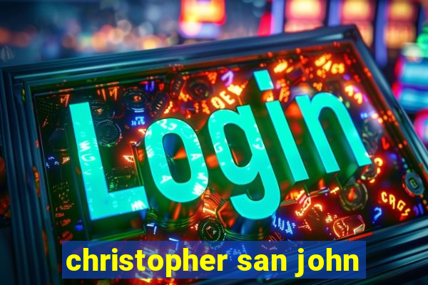 christopher san john