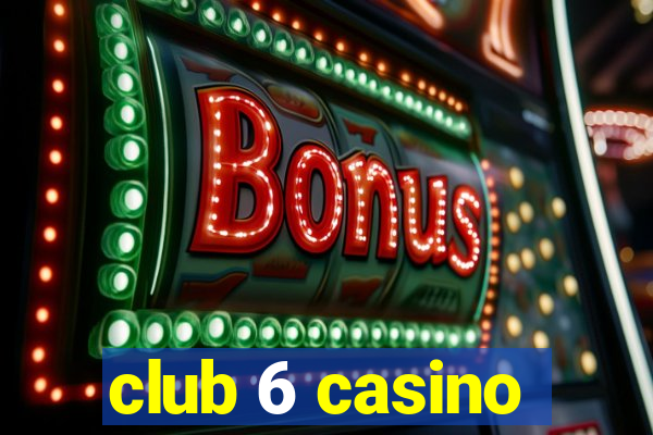 club 6 casino