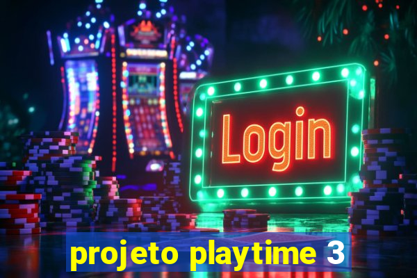 projeto playtime 3