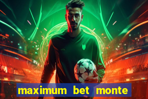 maximum bet monte carlo casino