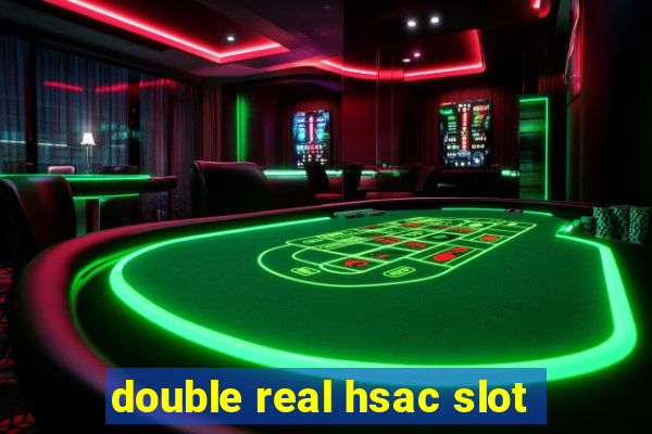 double real hsac slot