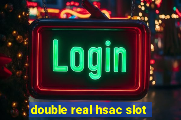 double real hsac slot