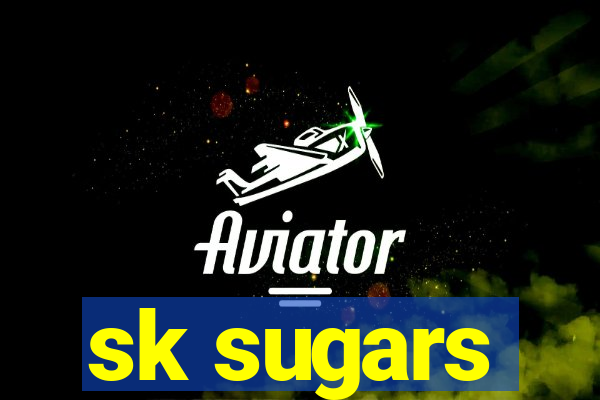 sk sugars