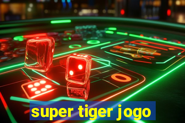 super tiger jogo