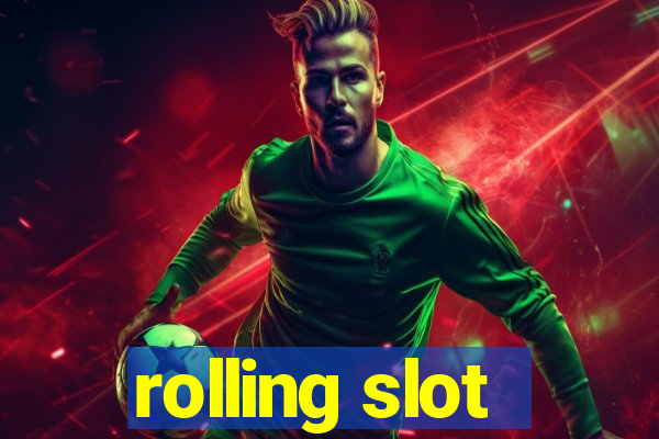 rolling slot