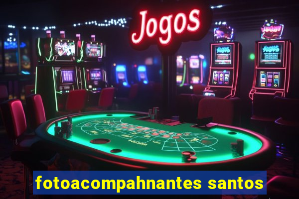 fotoacompahnantes santos