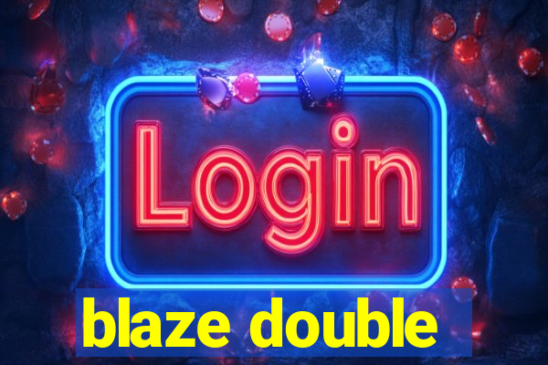 blaze double