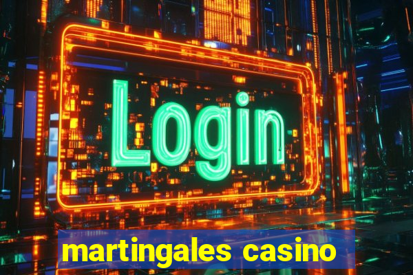 martingales casino