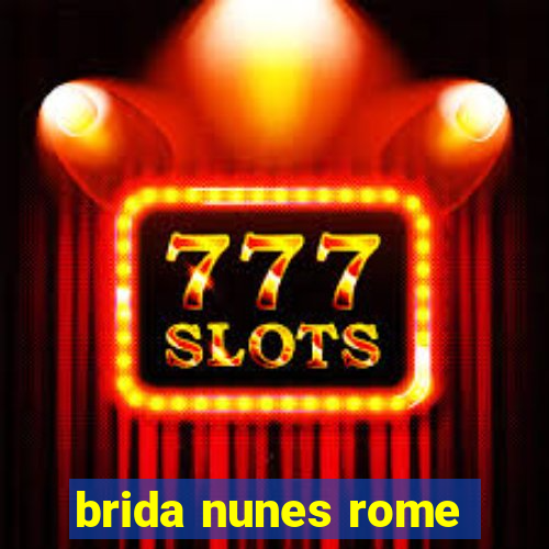 brida nunes rome