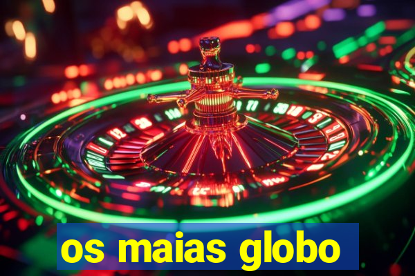 os maias globo