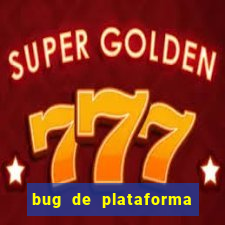 bug de plataforma de jogos