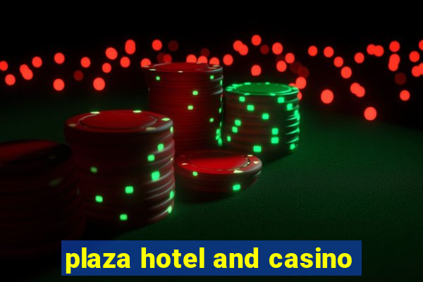 plaza hotel and casino