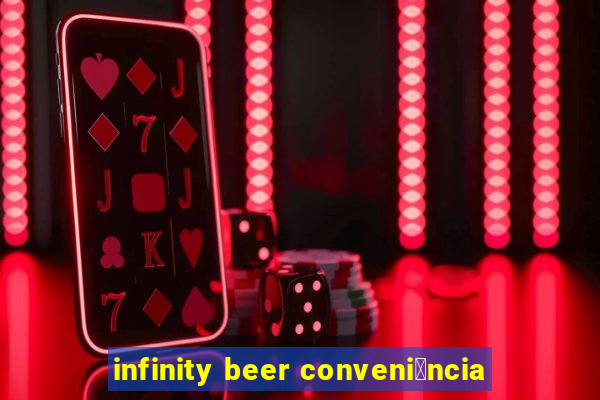 infinity beer conveni锚ncia