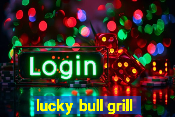 lucky bull grill