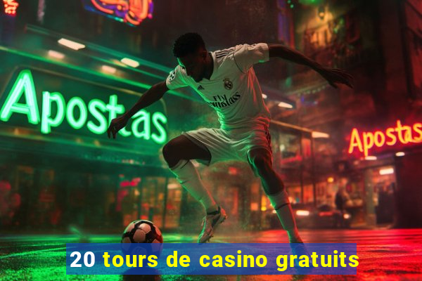 20 tours de casino gratuits