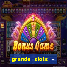 grande slots - jackpot louco