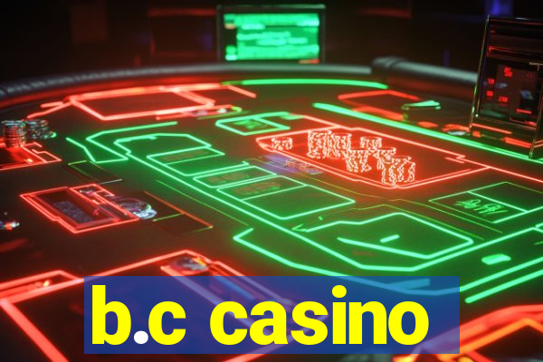 b.c casino