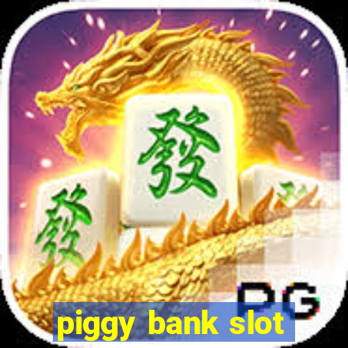 piggy bank slot