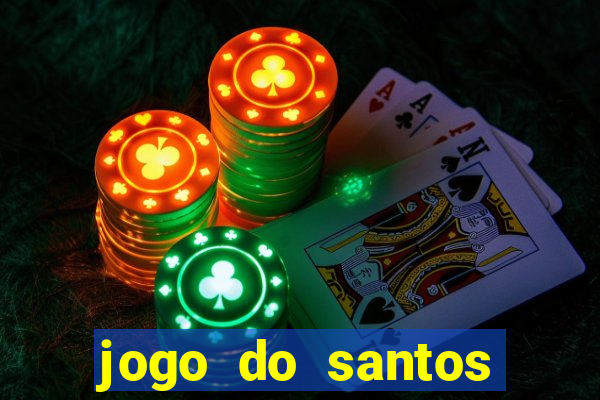 jogo do santos onde assistir