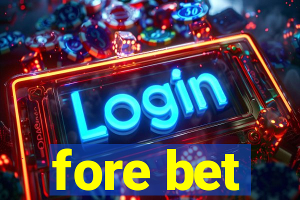 fore bet