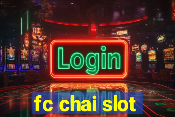 fc chai slot