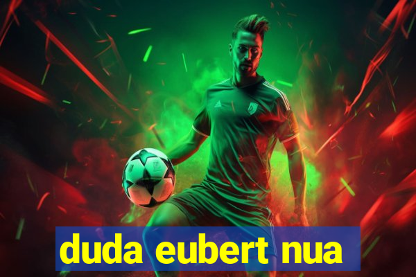 duda eubert nua