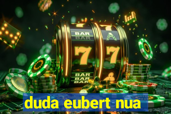 duda eubert nua