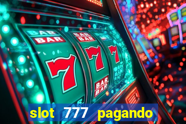 slot 777 pagando no cadastro