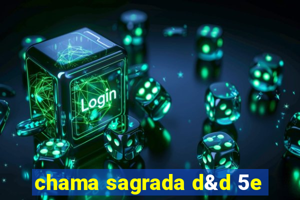 chama sagrada d&d 5e