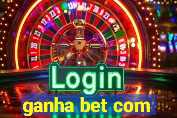 ganha bet com