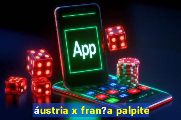 áustria x fran?a palpite