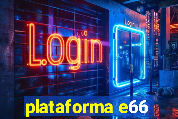 plataforma e66