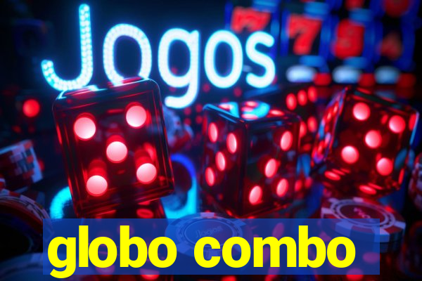 globo combo