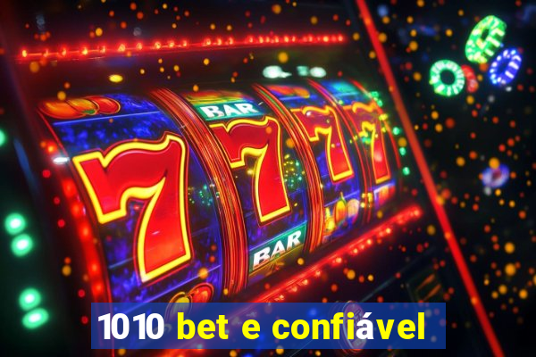 1010 bet e confiável