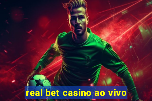 real bet casino ao vivo