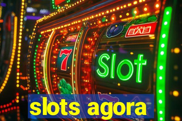 slots agora