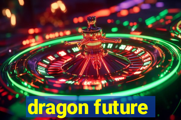 dragon future