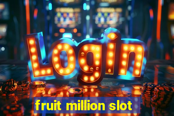 fruit million slot